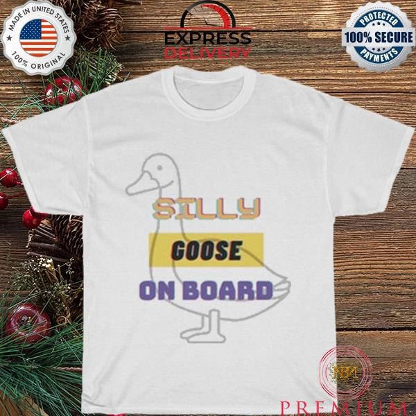 Official Silly goose on board shirt