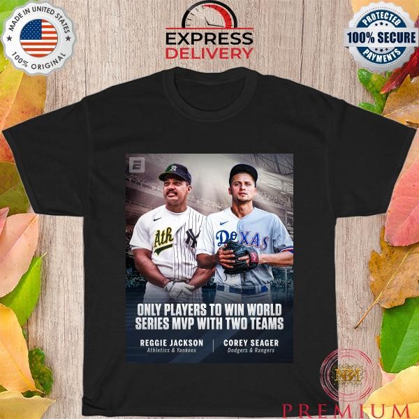 Only player to win world series MVP with two teams Corey Seager and Reggie Jackson shirt