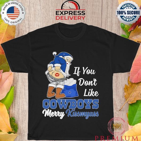 Premium Santa NFL Dallas Cowboys Kissmyass Funny Xmas 2023 shirt