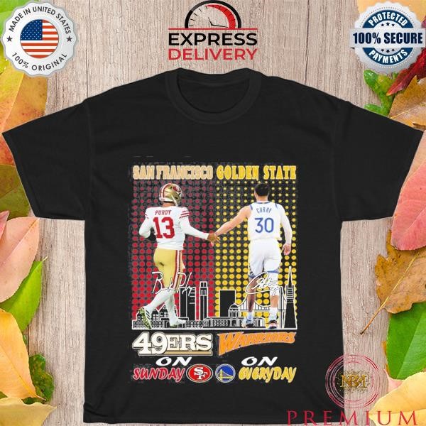 San Francisco 46ers On Sunday And Golden State Warriors On Everyday T-Shirt