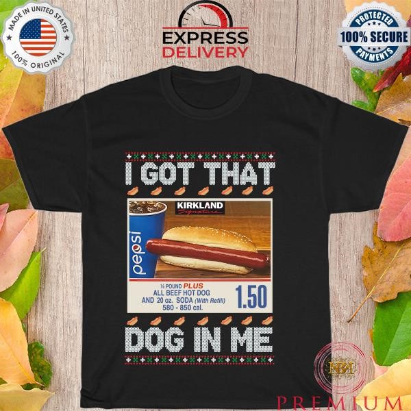 Top Costco I Got That Dog In Me ugly christmas 2023 Shirt
