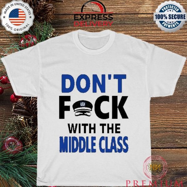 Top Joshua Block Don't Fck With The Middle Class shirt