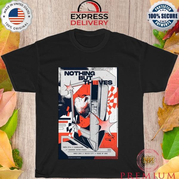 Nothing But Thieves March 29th Mexico City House Of Vans shirt